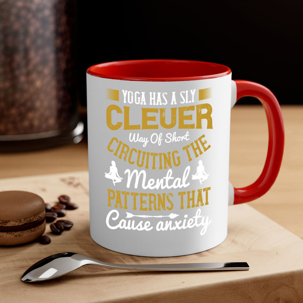 yoga has a sly clever way of short circuiting the mental patterns that cause anxiety 30#- yoga-Mug / Coffee Cup