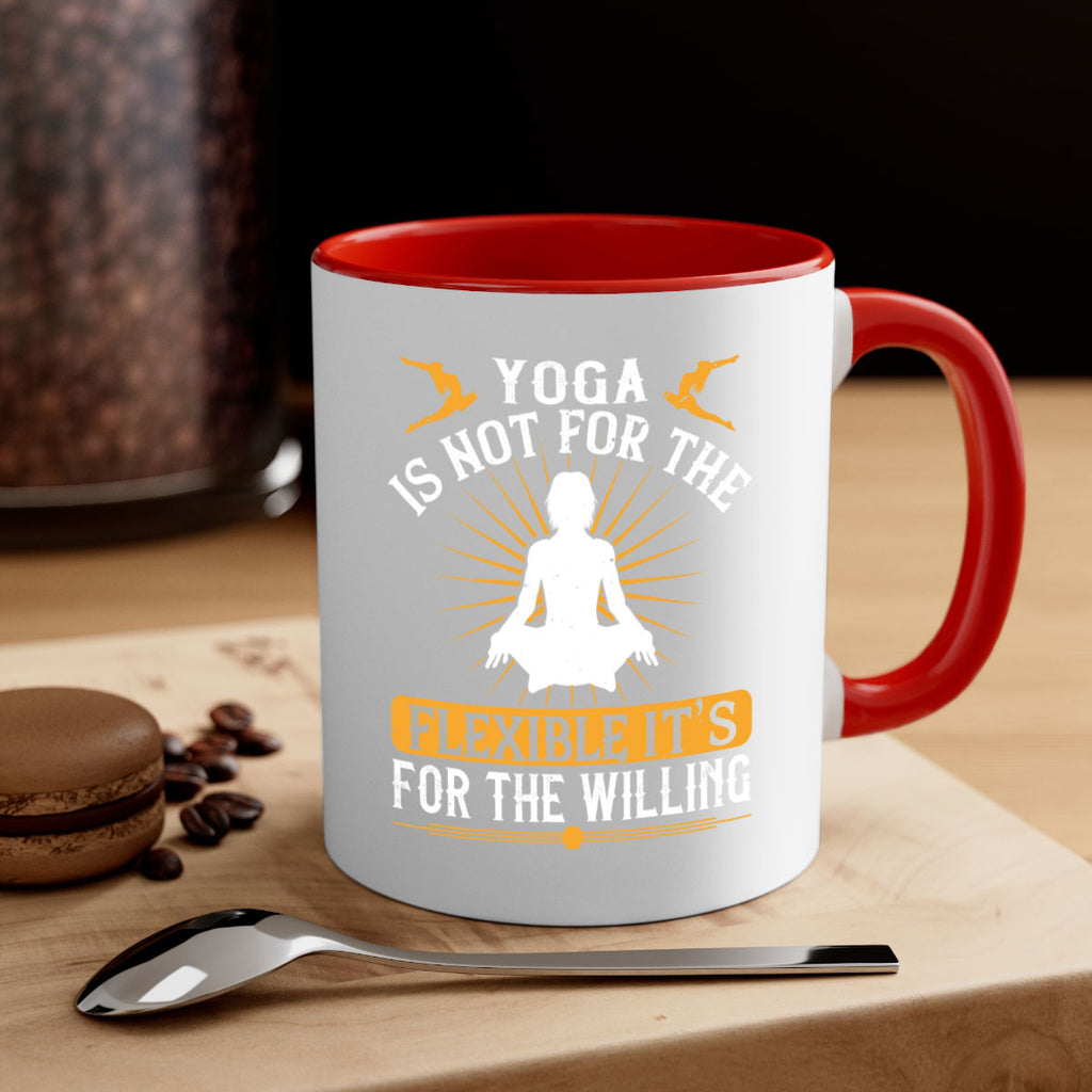 yoga is not for the flexible it’s for the willing 24#- yoga-Mug / Coffee Cup