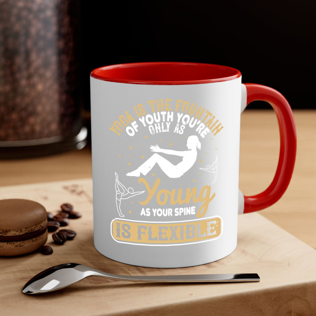 yoga is the fountain of youth you’re only as young as your spine is flexible 22#- yoga-Mug / Coffee Cup