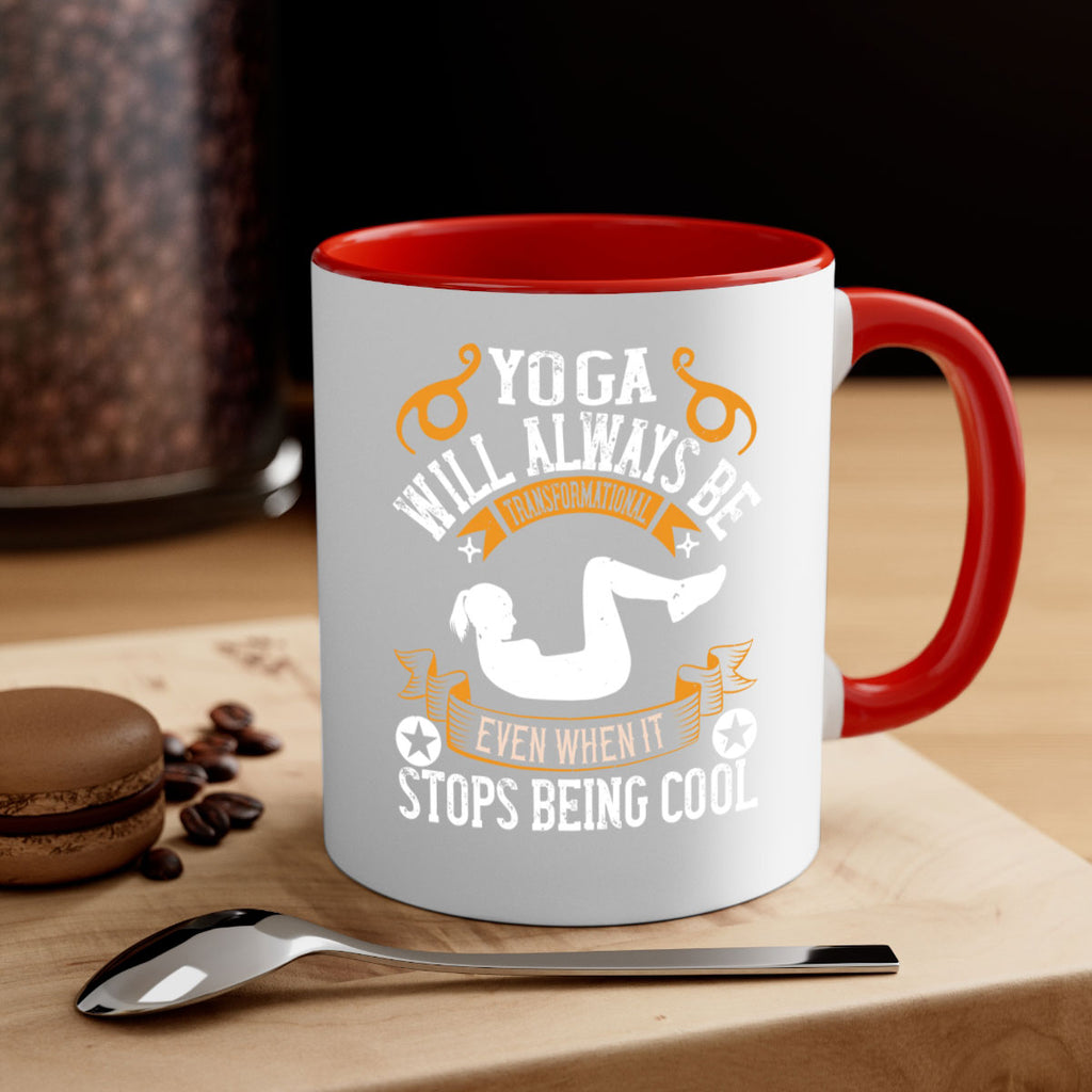 yoga will always be transformational even when it stops being cool 4#- yoga-Mug / Coffee Cup