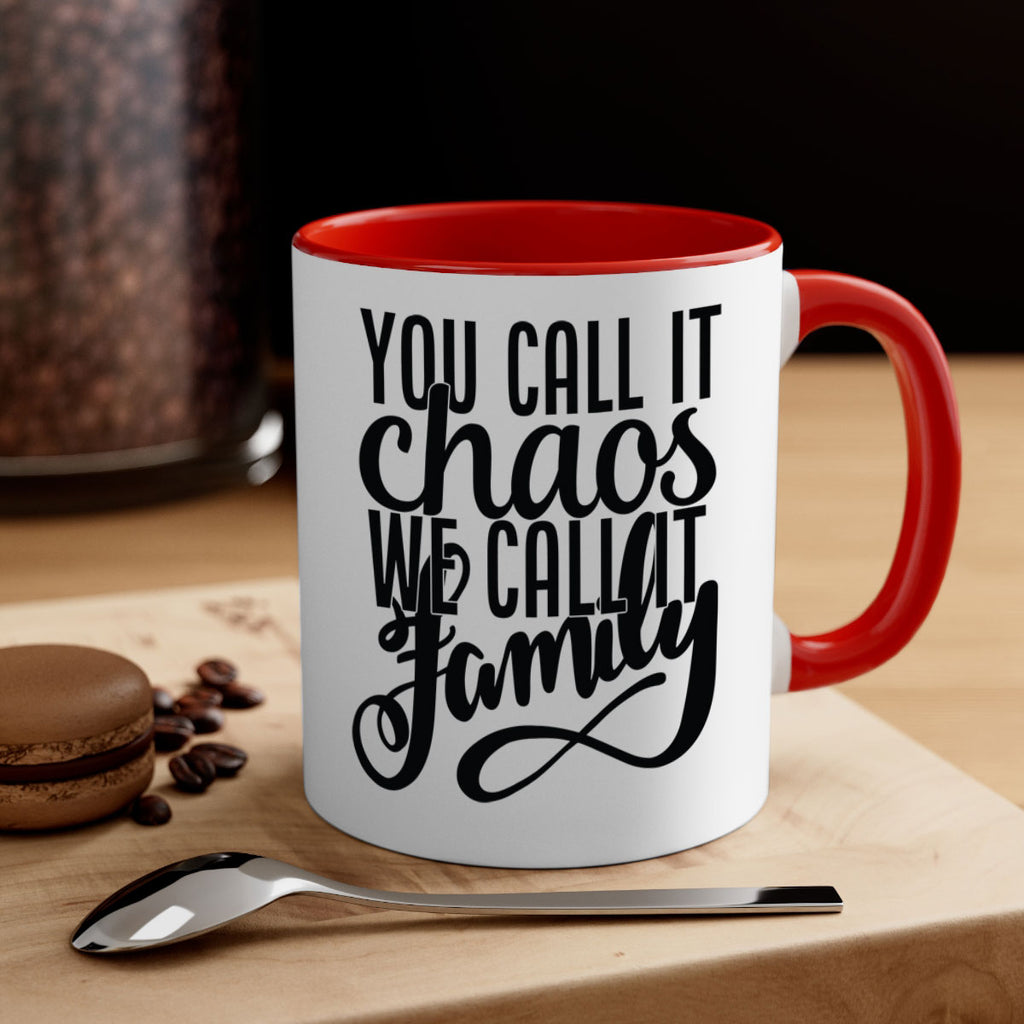 you call it chaos we call it family 2#- Family-Mug / Coffee Cup