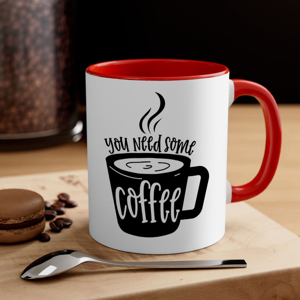 you need some coffee 4#- coffee-Mug / Coffee Cup