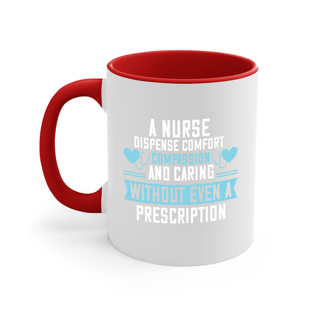A Nurse dispense comfort compassion and caring without even a prescription Style 296#- nurse-Mug / Coffee Cup