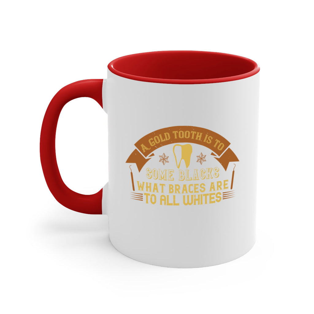A gold tooth is to some blacks Style 28#- dentist-Mug / Coffee Cup
