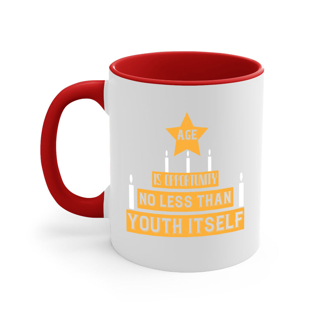 Age is opportunity no less than youth itself Style 102#- birthday-Mug / Coffee Cup