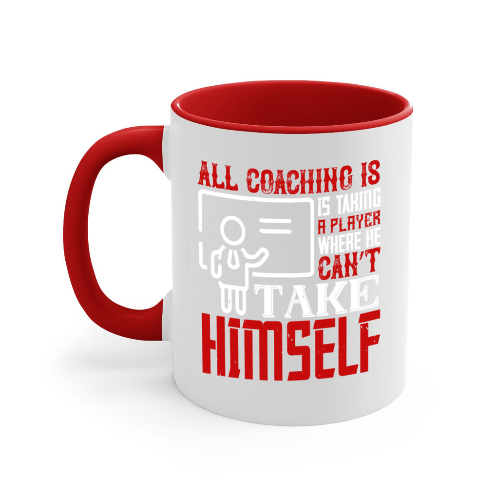 All coaching is is taking a player where he can’t take himself Style 6#- dentist-Mug / Coffee Cup