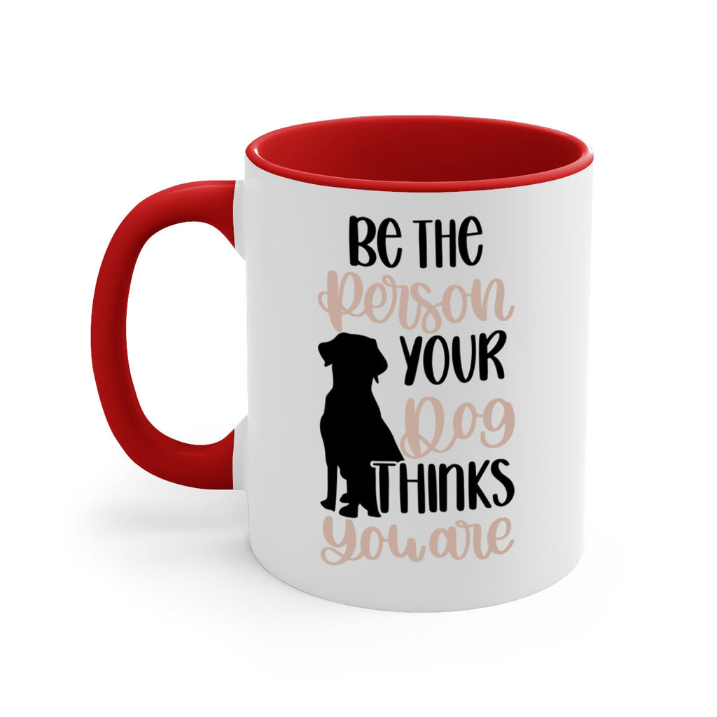 Be The Person Your Dog Style 34#- Dog-Mug / Coffee Cup