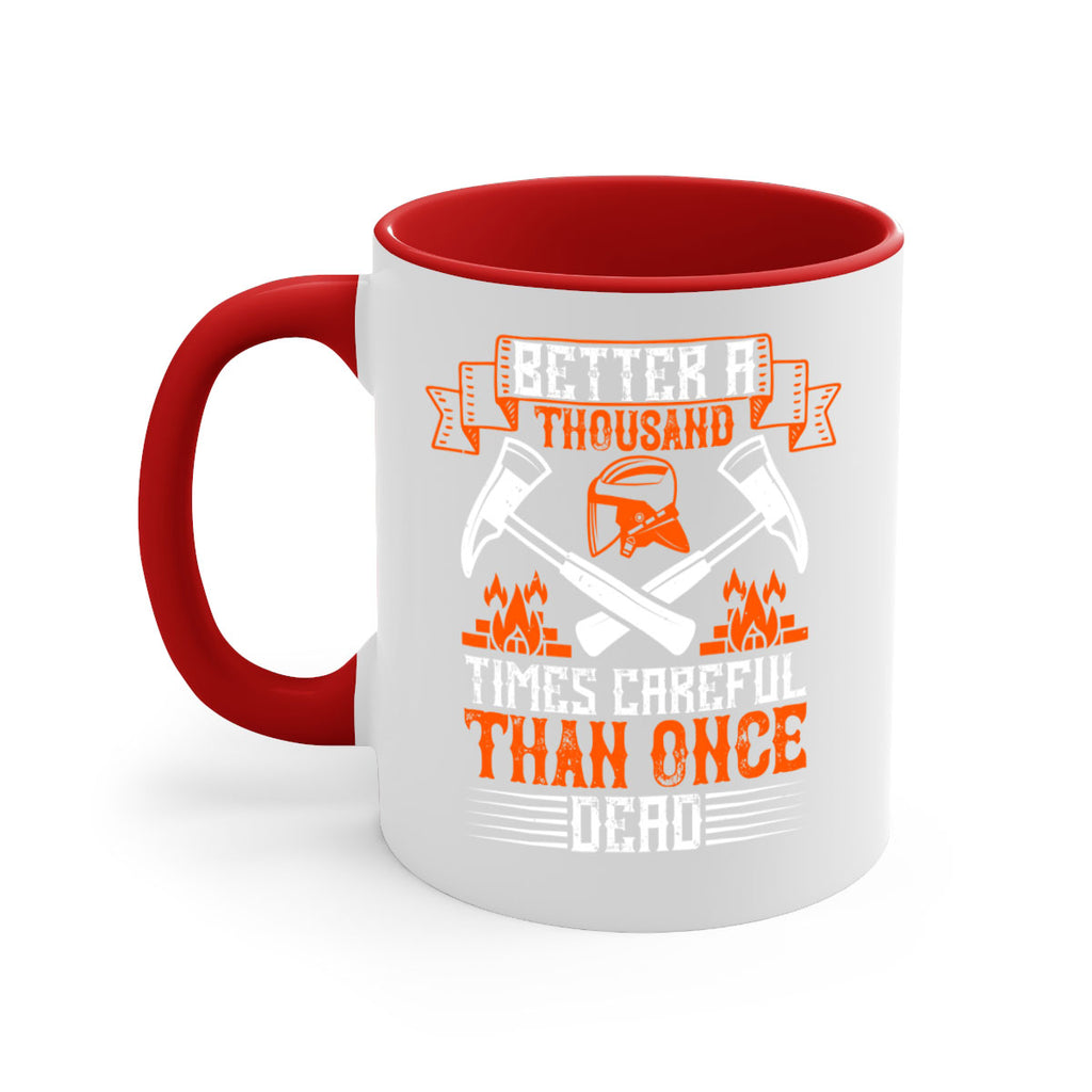 Better a thousand times careful than once dead Style 89#- fire fighter-Mug / Coffee Cup