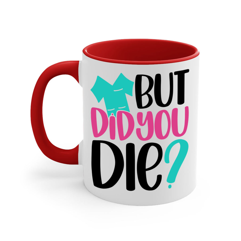 But Did You Die Style Style 215#- nurse-Mug / Coffee Cup