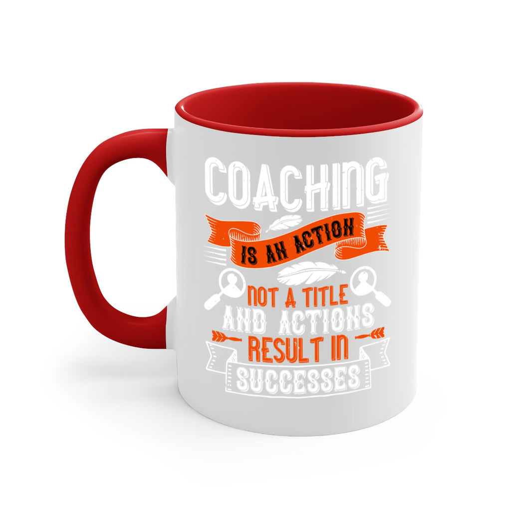 Coaching is an action not a title and actions result in successes Style 47#- dentist-Mug / Coffee Cup
