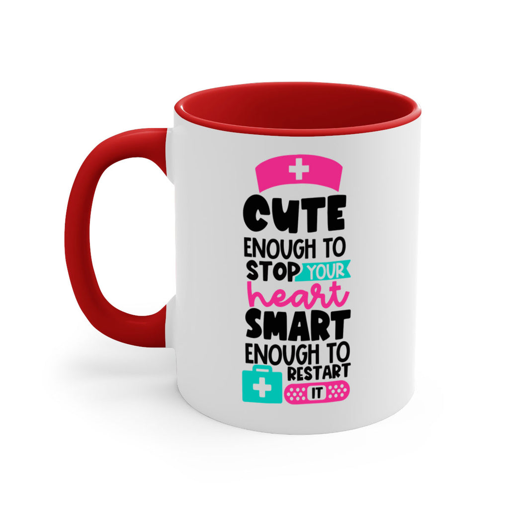 Cute Enough To Stop Your Heart Smart Enough To Restart It Style Style 203#- nurse-Mug / Coffee Cup