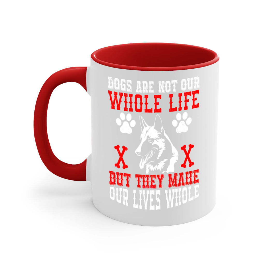 Dogs are not our whole life but they make our lives whole Style 45#- Dog-Mug / Coffee Cup