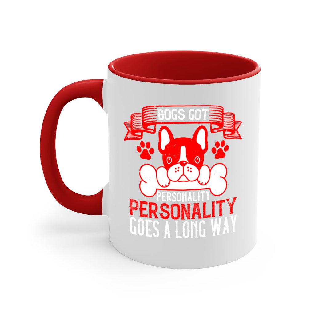 Dogs got personality Personality goes a long way Style 216#- Dog-Mug / Coffee Cup
