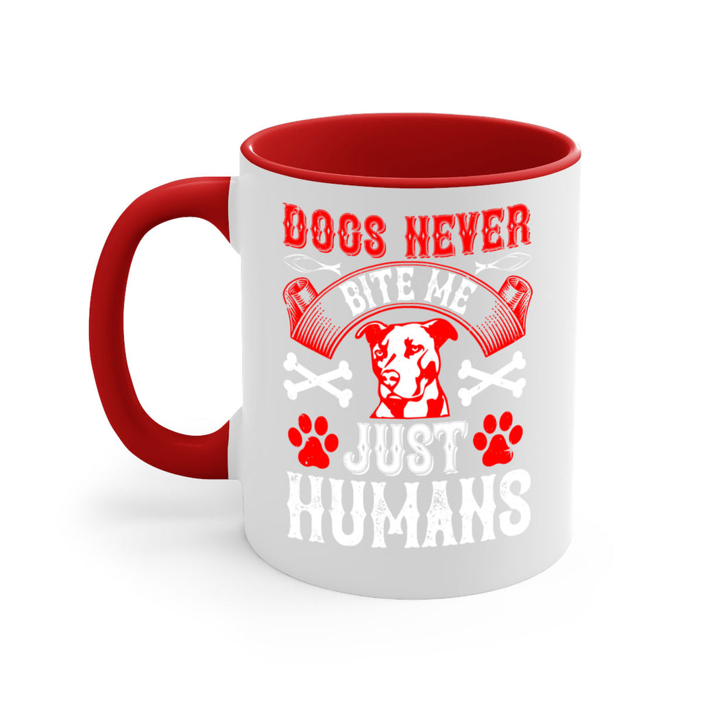 Dogs never bite me Just humans Style 209#- Dog-Mug / Coffee Cup