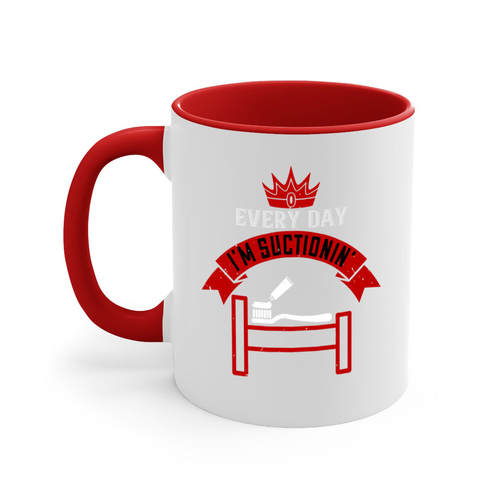 Every day im suctionin Style 41#- dentist-Mug / Coffee Cup