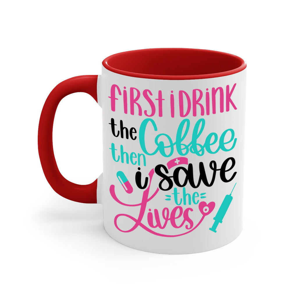First I Drink The Coffe Style Style 191#- nurse-Mug / Coffee Cup