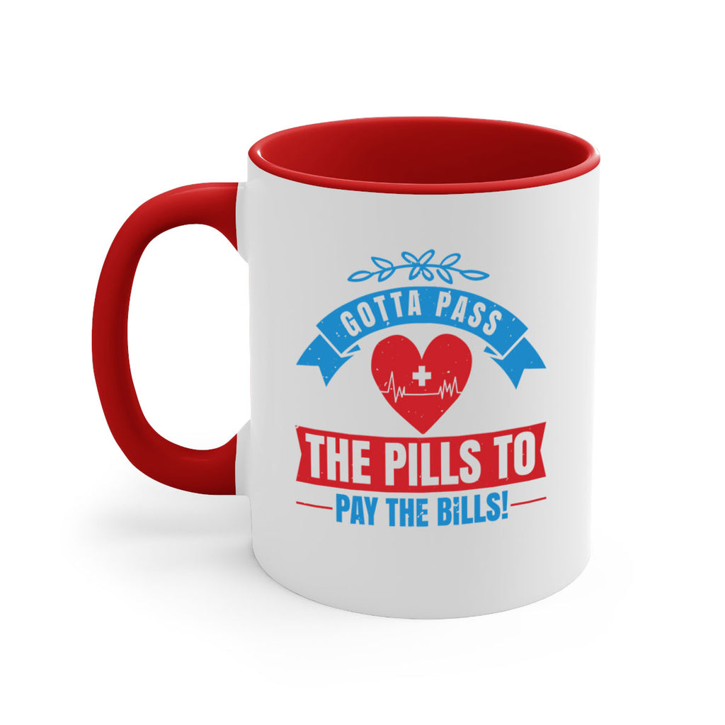 Gotta pass the pills to pay the bills Style 332#- nurse-Mug / Coffee Cup