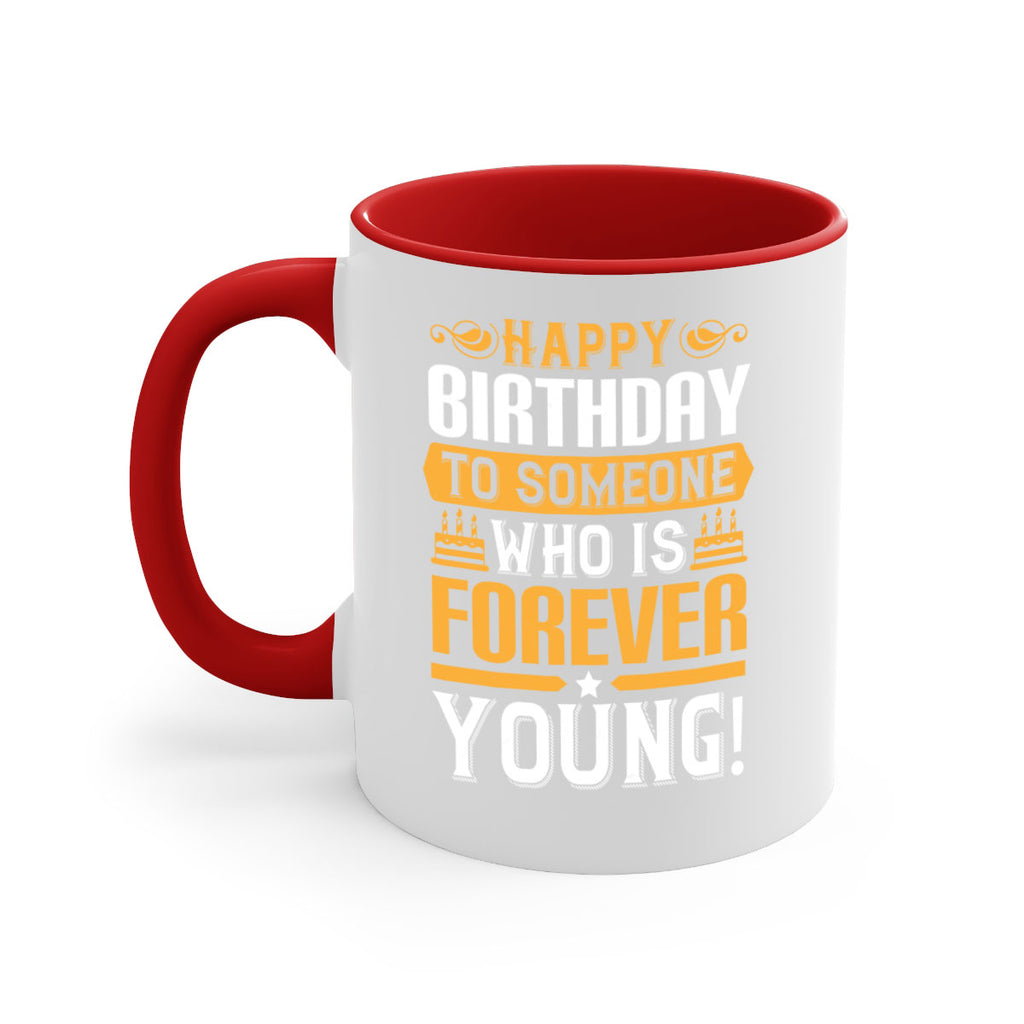 Happy birthday to someone who is forever young Style 80#- birthday-Mug / Coffee Cup