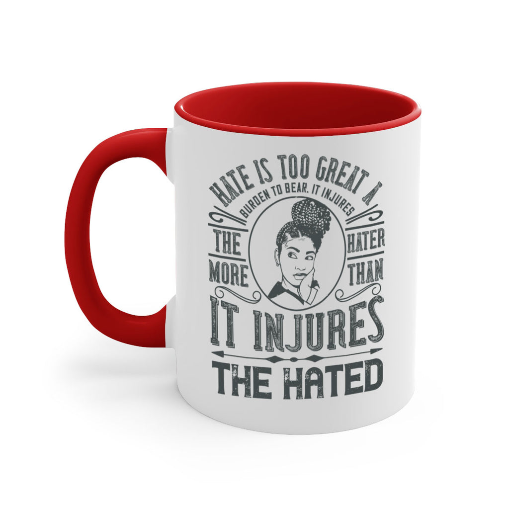Hate is too great a burden to bear It injures the hater more than it injures the hated Style 17#- Afro - Black-Mug / Coffee Cup