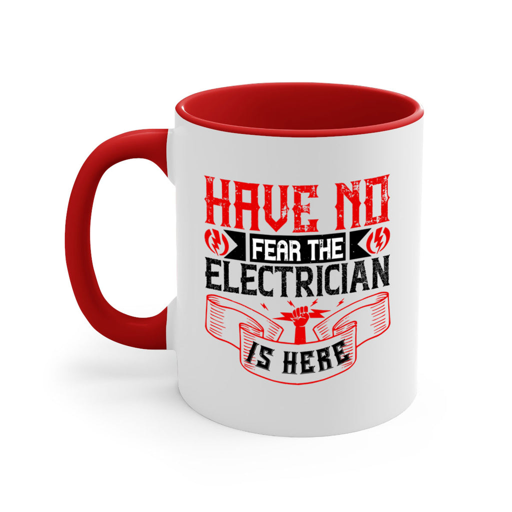 Have no fear the electrician is here Style 40#- electrician-Mug / Coffee Cup