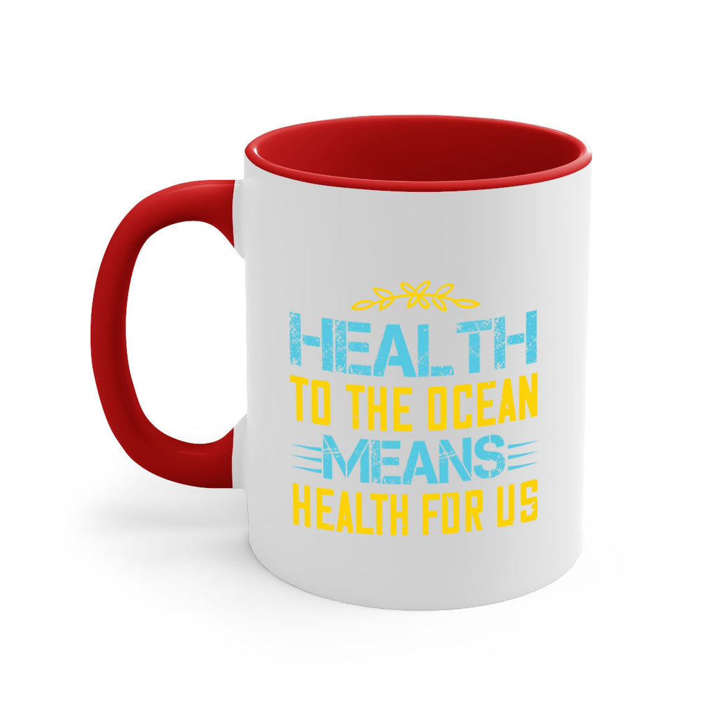Health to the ocean means health for us Style 40#- World Health-Mug / Coffee Cup