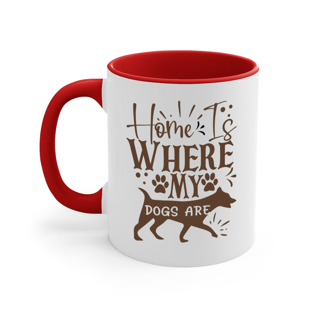 Home Is Where My Dogs Are Style 84#- Dog-Mug / Coffee Cup