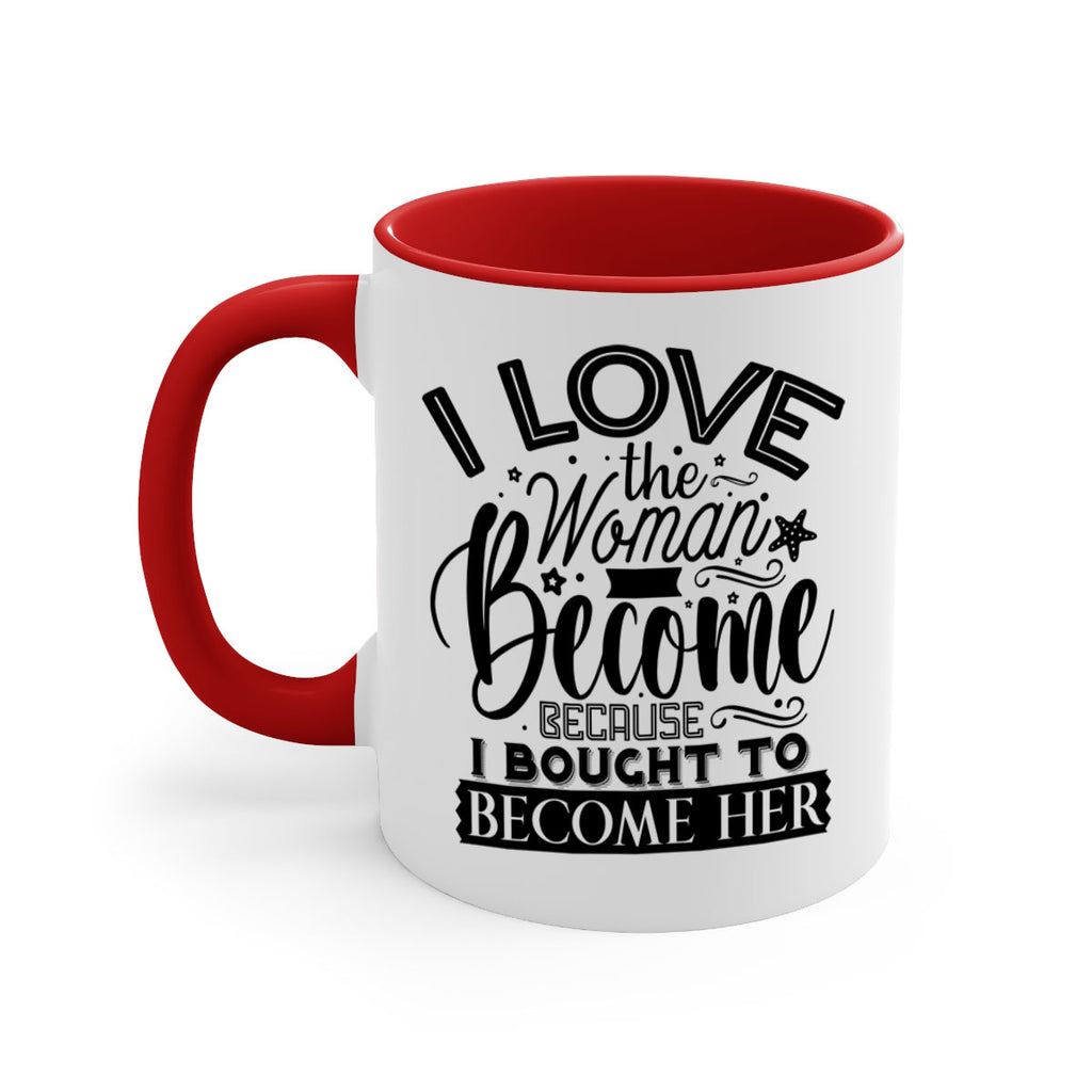 I love the woman ive become because i bought to become her Style 32#- Black women - Girls-Mug / Coffee Cup