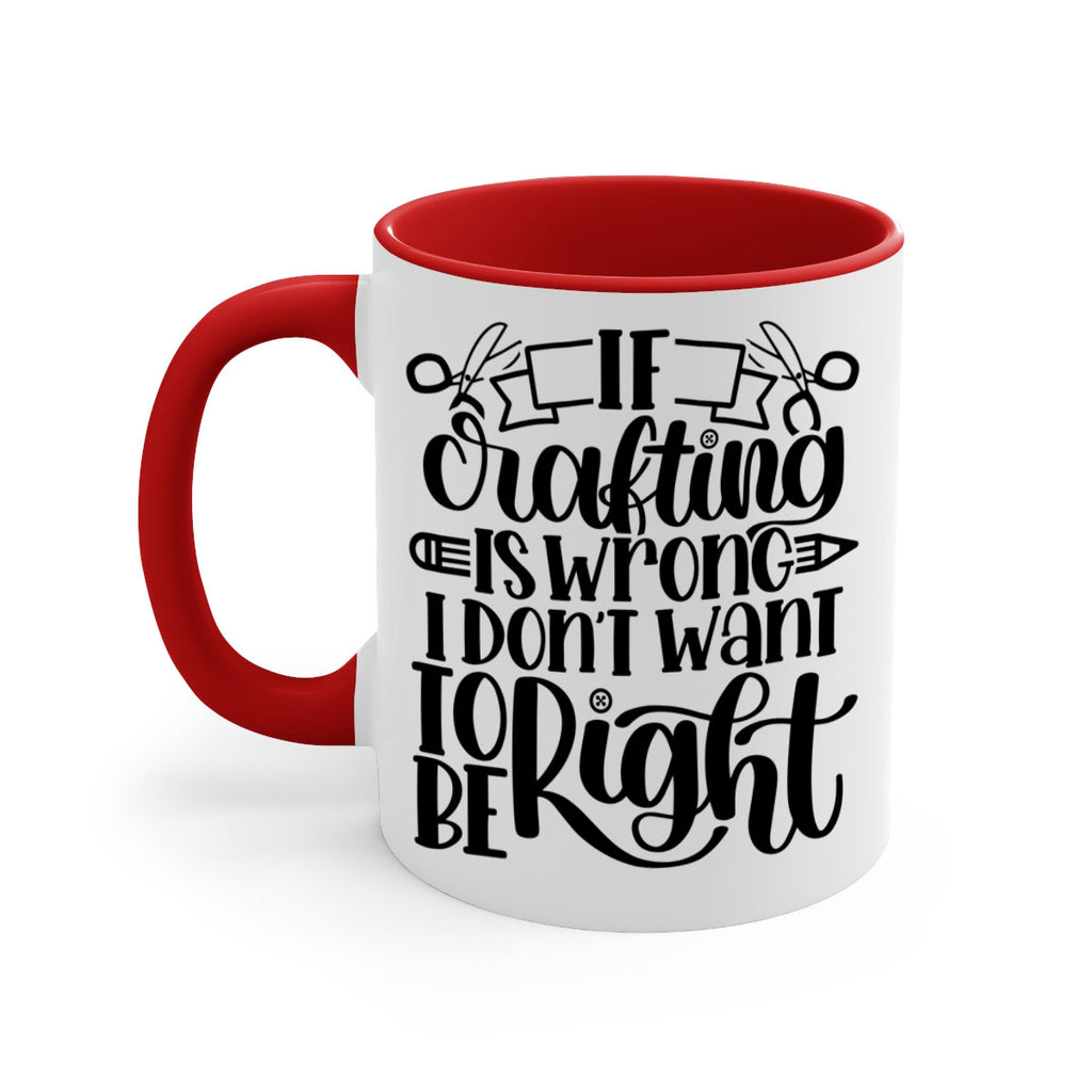 If Crafting Is Wrong I 18#- crafting-Mug / Coffee Cup