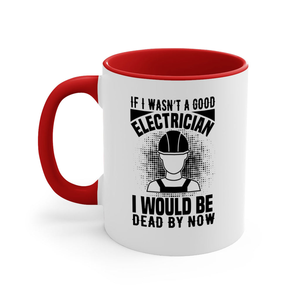 If I wasnt Style 31#- electrician-Mug / Coffee Cup
