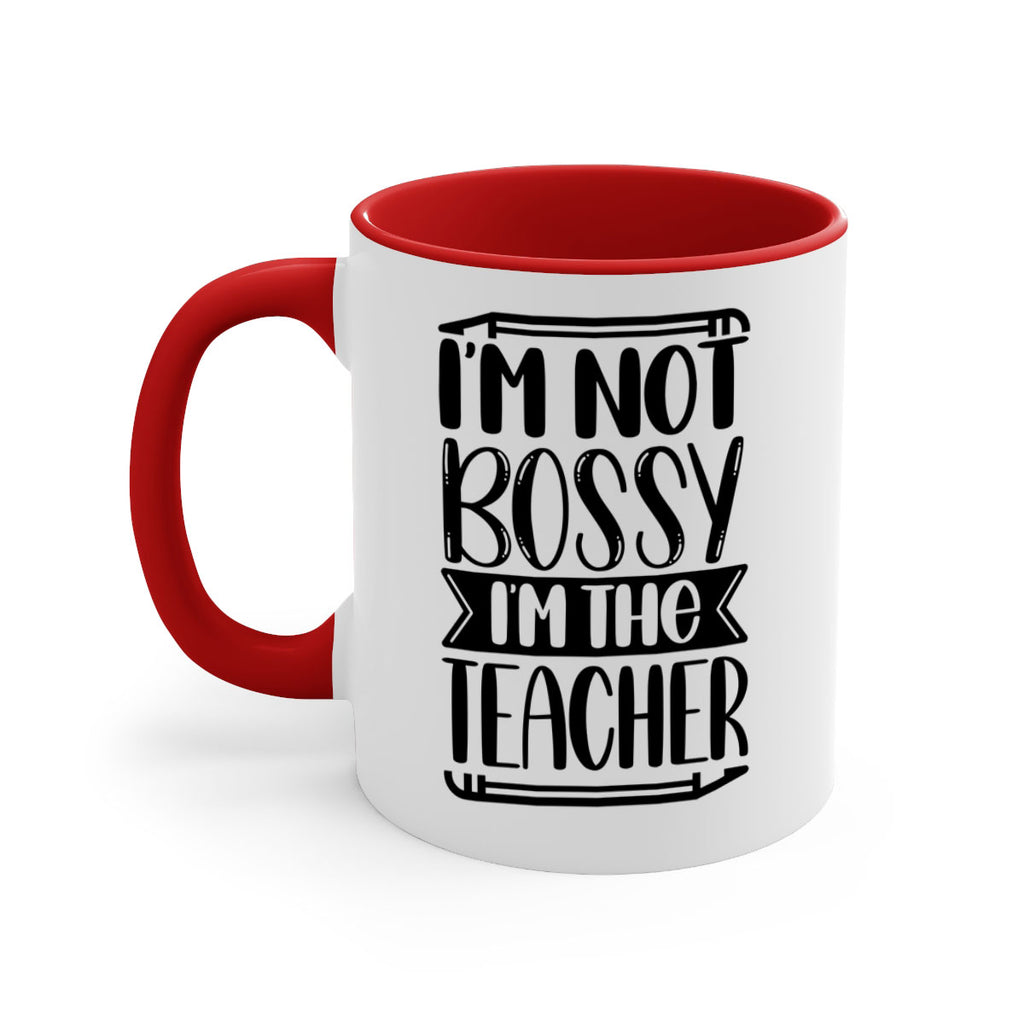 Im Not Bossy Im The Teacher Style 71#- teacher-Mug / Coffee Cup