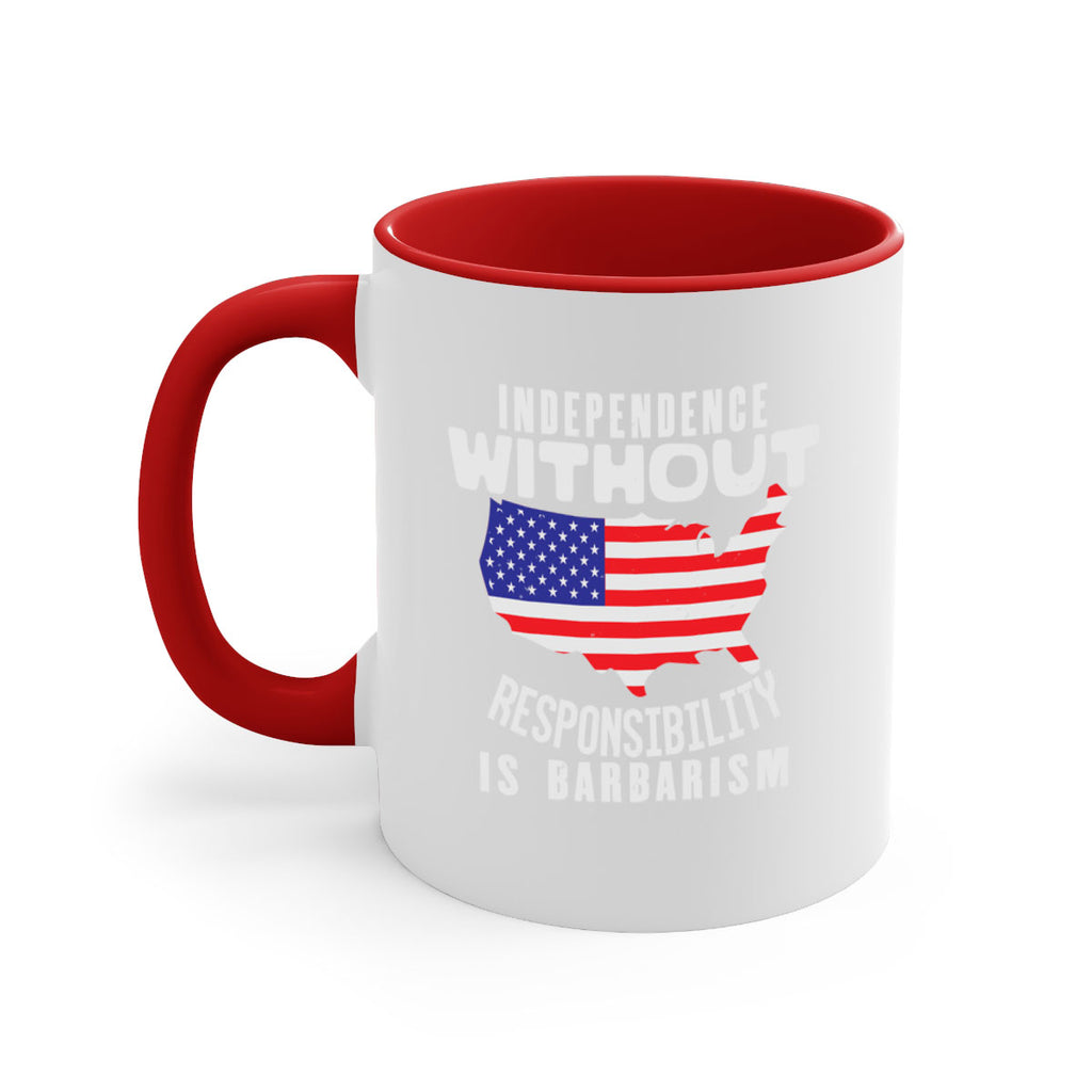 Independence without responsibility is barbarism Style 27#- 4th Of July-Mug / Coffee Cup