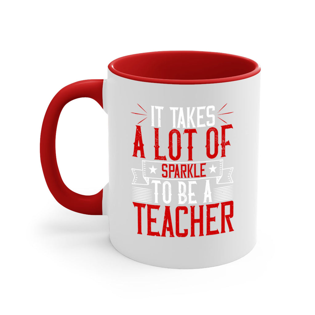 It Takes A Lot Of Sparkle To Be A Teacher Style 97#- teacher-Mug / Coffee Cup