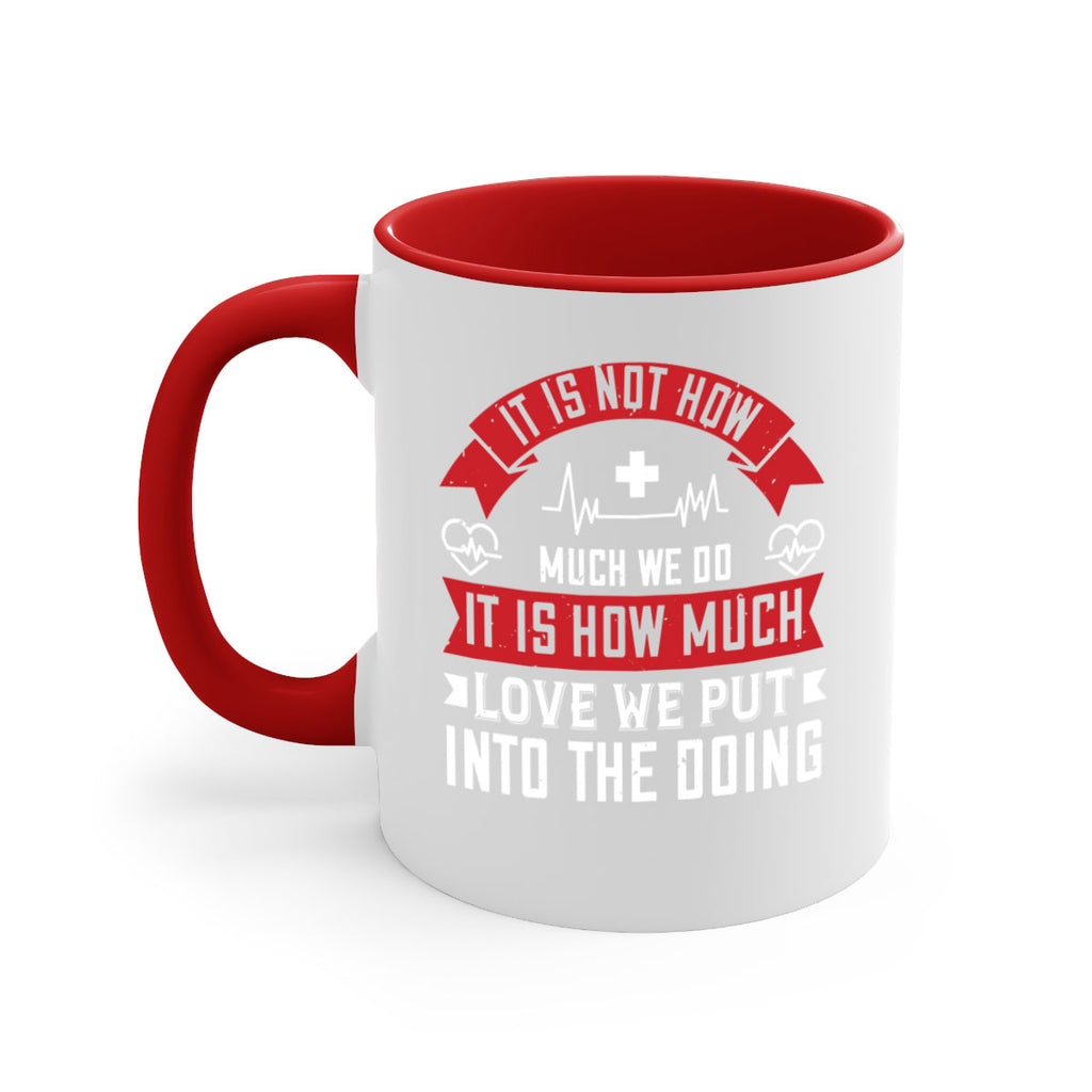 It is not how much we do – it is how much love we put into the doing Style 305#- nurse-Mug / Coffee Cup