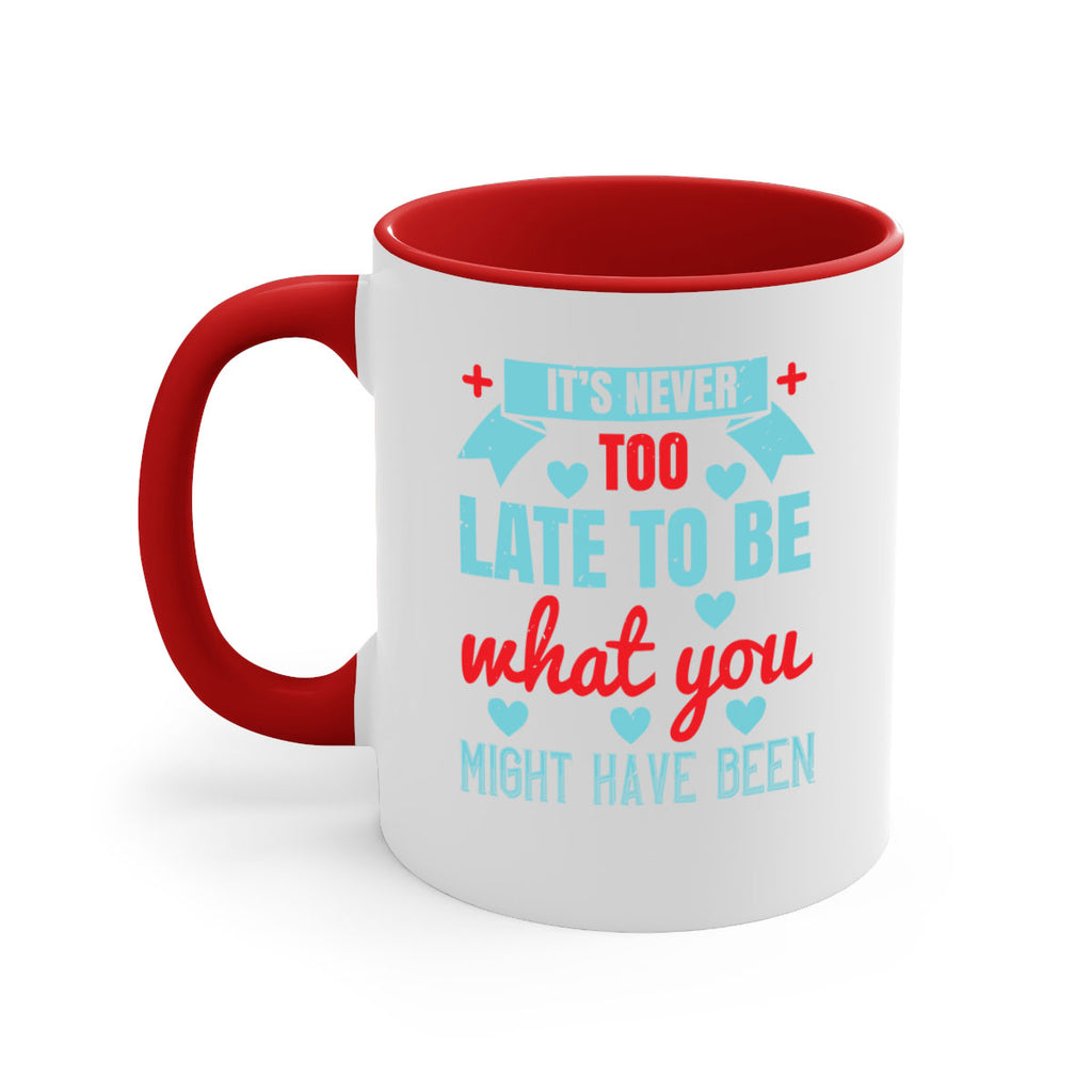 It’s never too late to be what you might have been Style 303#- nurse-Mug / Coffee Cup