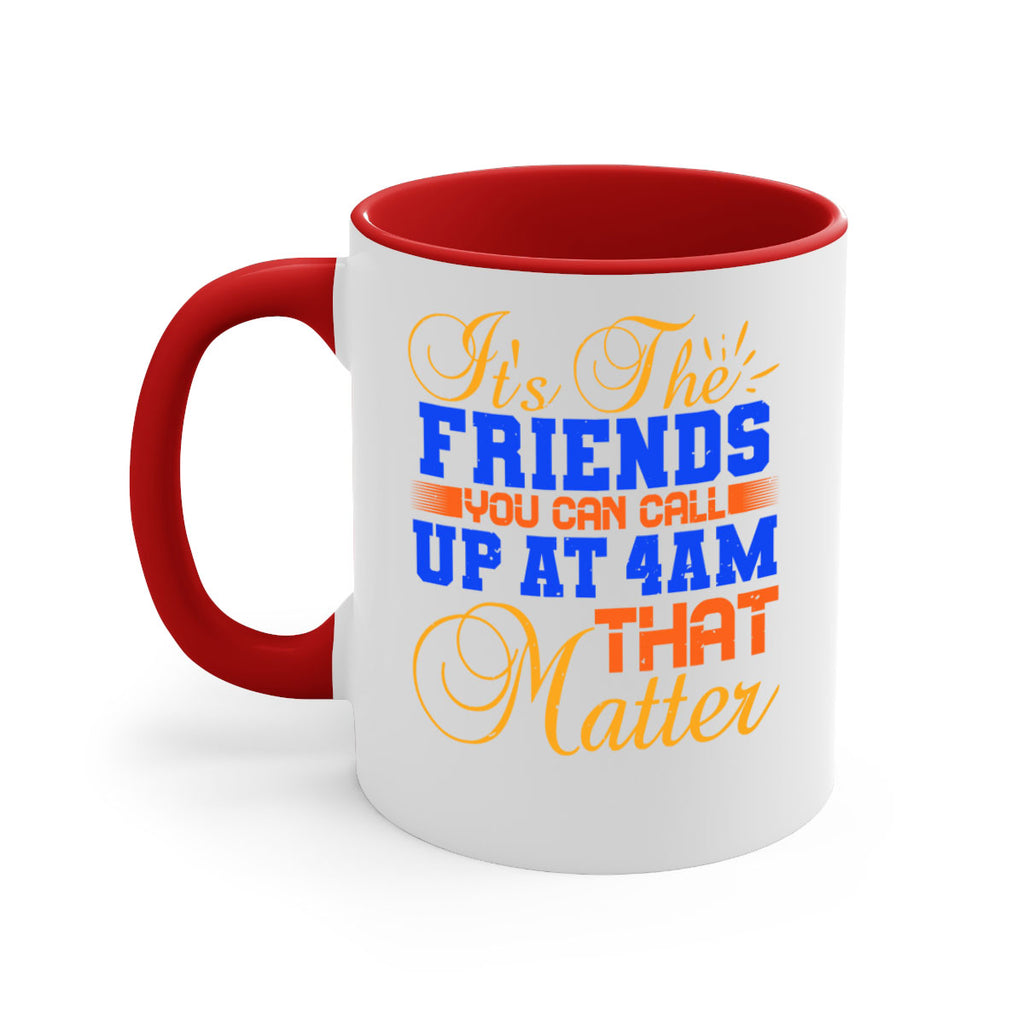 It’s the friends you can call up at am that matter Style 96#- best friend-Mug / Coffee Cup