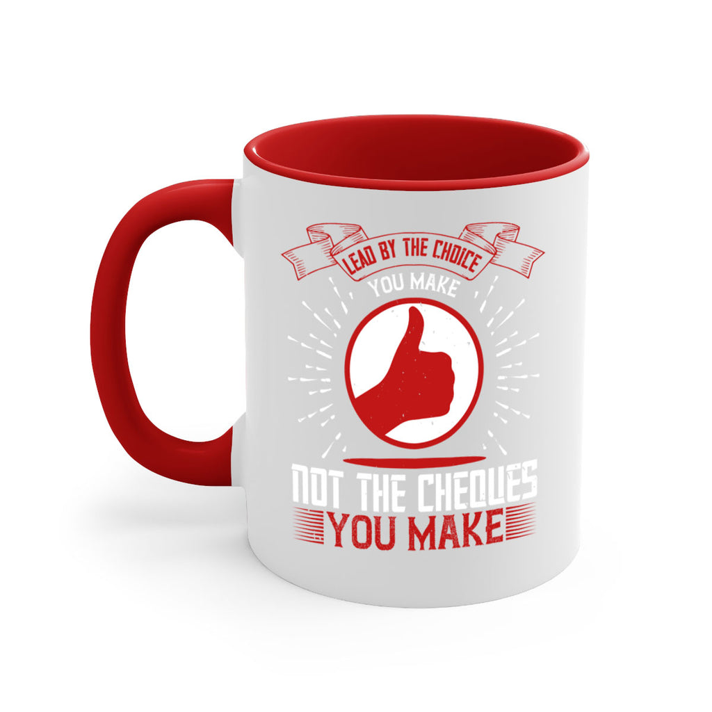 Lead by the choice you make not the cheques you make Style 24#- dentist-Mug / Coffee Cup
