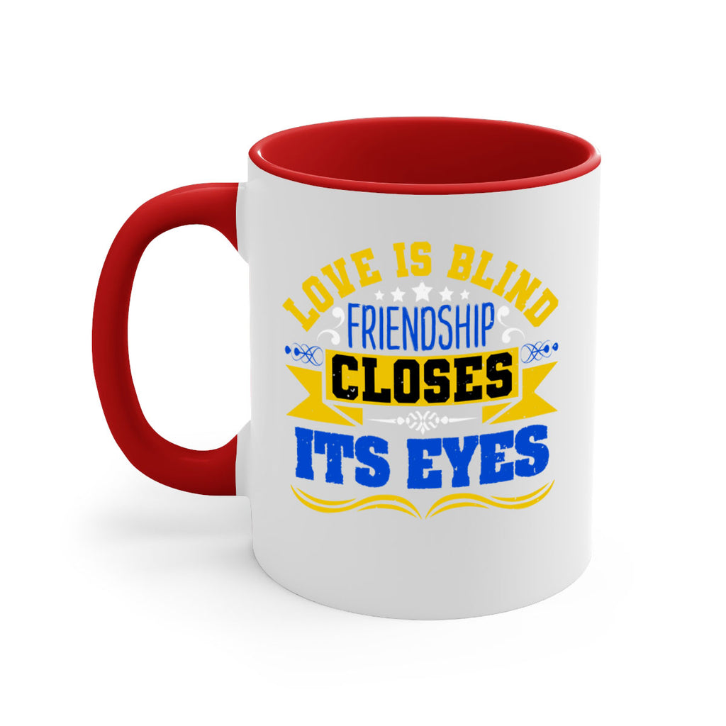 Love is blind friendship closes its eyes Style 86#- best friend-Mug / Coffee Cup