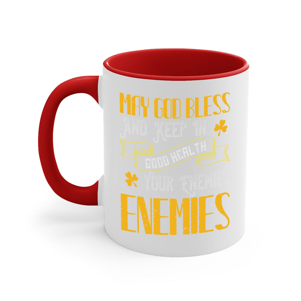 May God bless and keep in good health your enemies’ enemies Style 117#- St Patricks Day-Mug / Coffee Cup