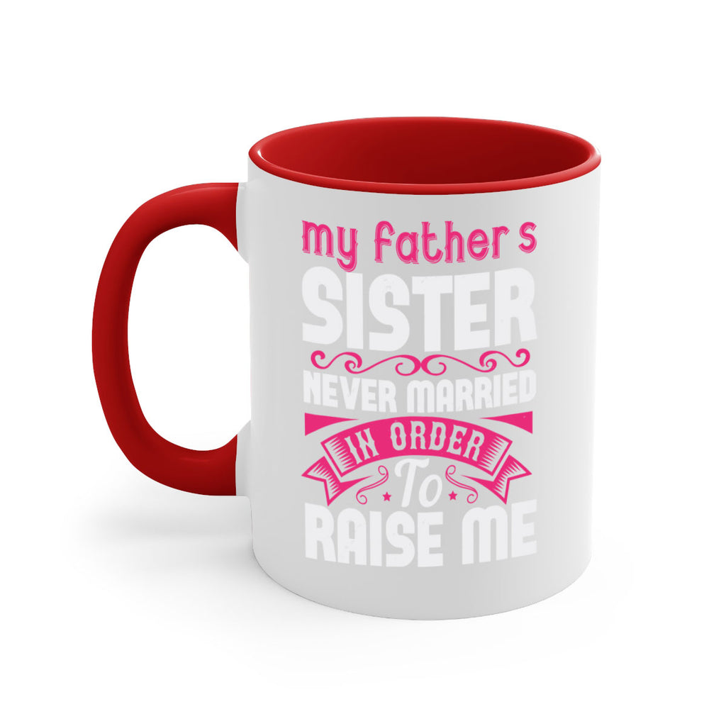 My fathers sister never married in order to raise me Style 34#- aunt-Mug / Coffee Cup