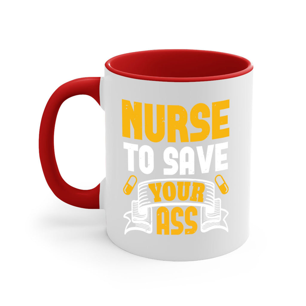 Nurse to save your ass Style 275#- nurse-Mug / Coffee Cup