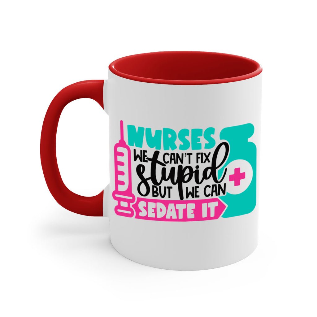 Nurses We Cant Fix Stupid But We Can Sedate It Style Style 75#- nurse-Mug / Coffee Cup