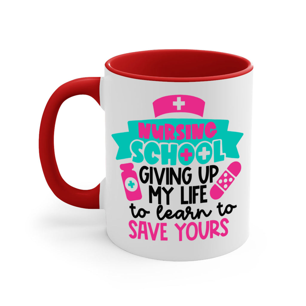 Nursing School Giving Up My Life To Learn To Save Yours Style Style 65#- nurse-Mug / Coffee Cup