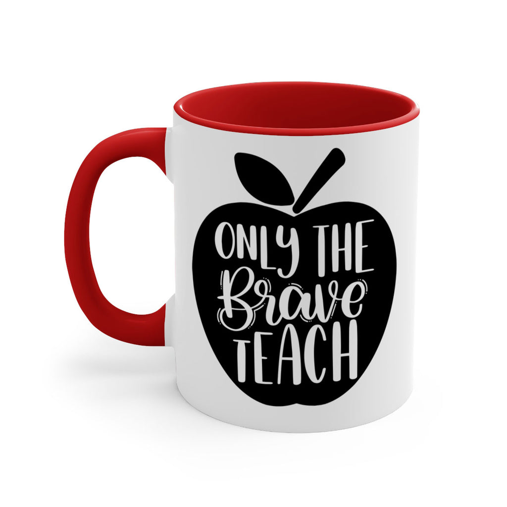 Only The Brave Teach Style 60#- teacher-Mug / Coffee Cup