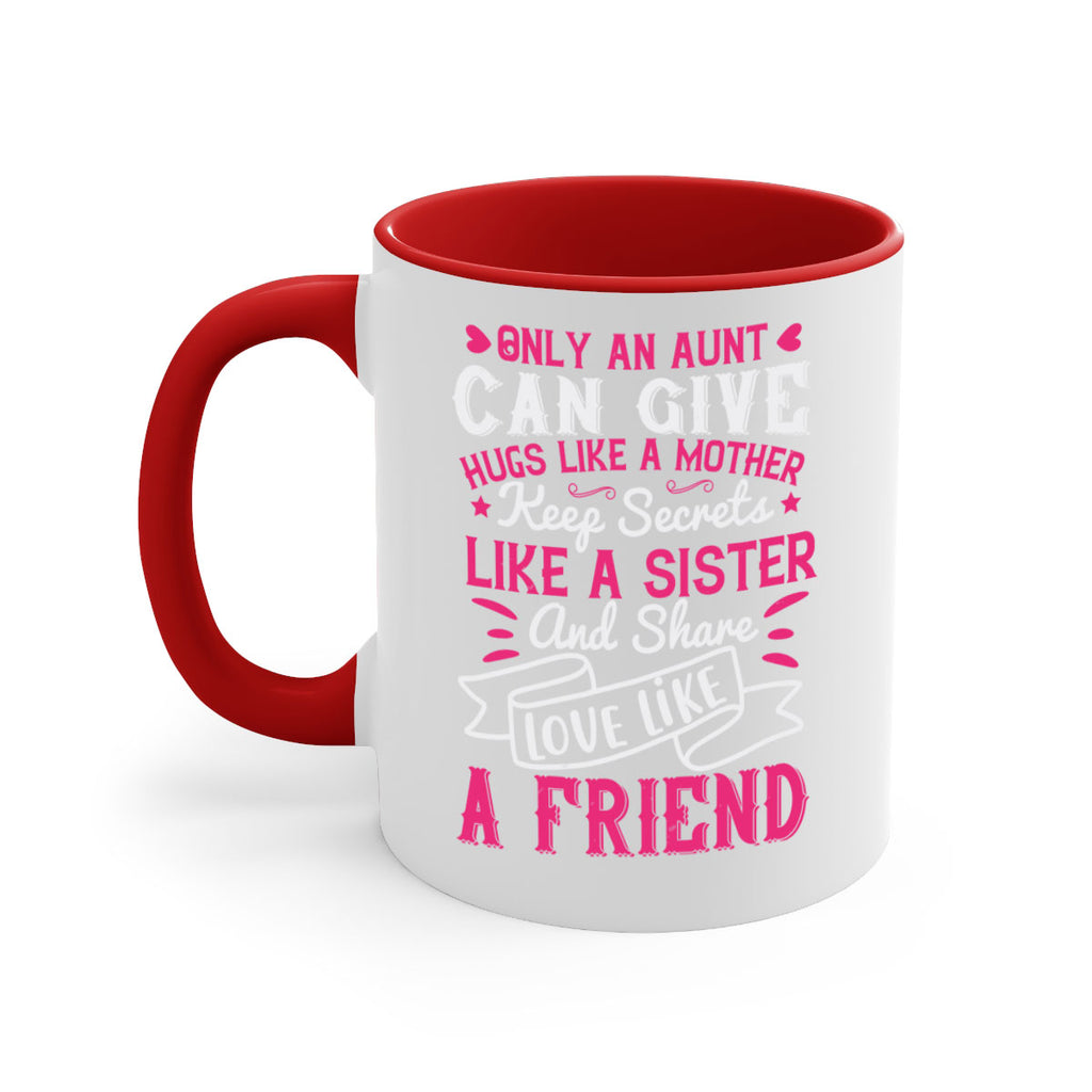 Only an aunt can give hugs like a mother Style 26#- aunt-Mug / Coffee Cup