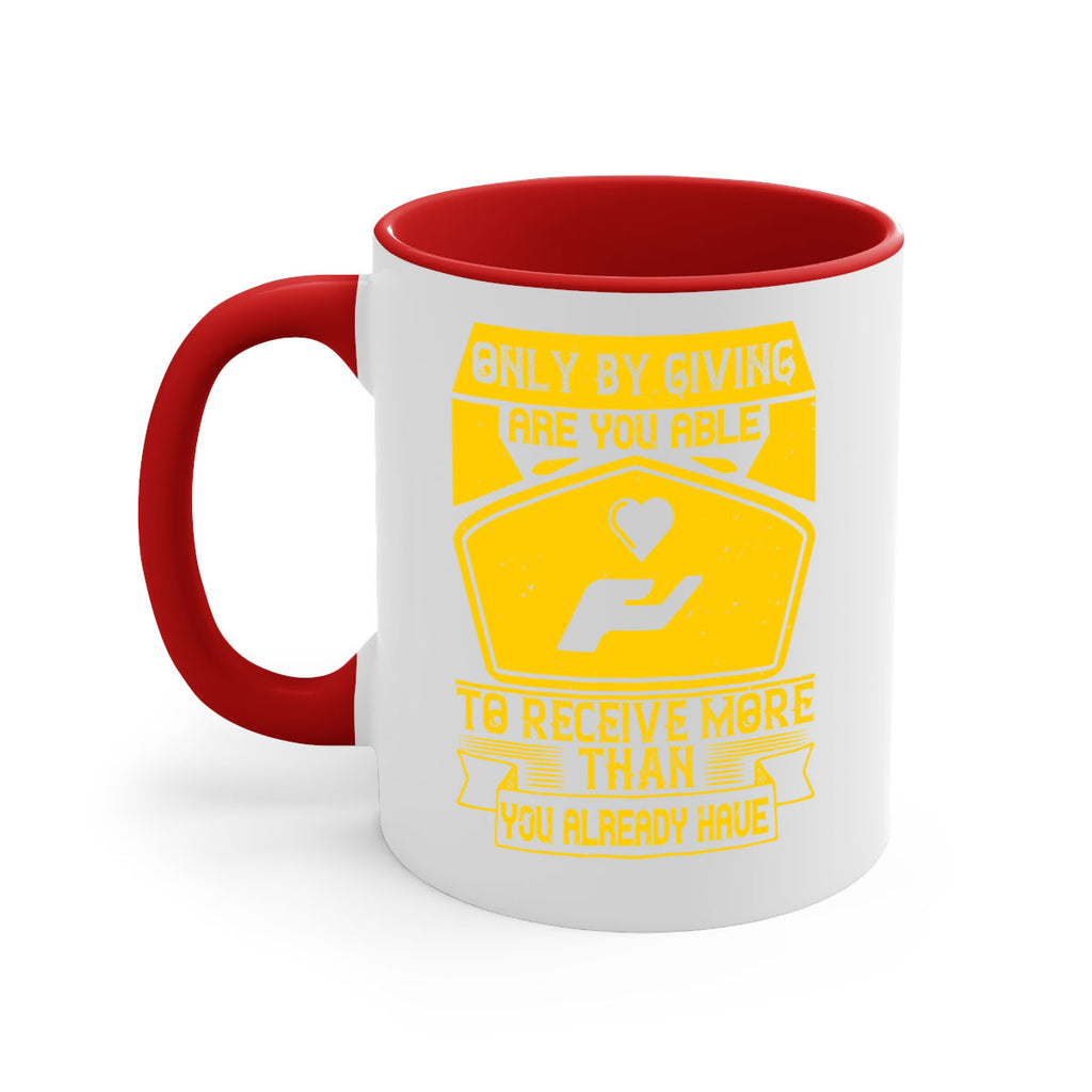 Only by giving are you able to receive more than you already have Style 38#-Volunteer-Mug / Coffee Cup