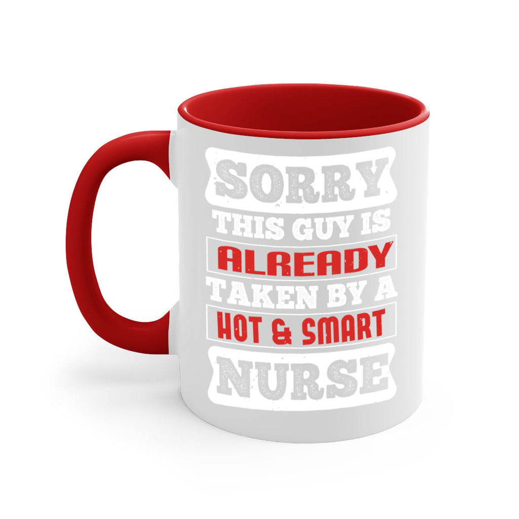 SORRY THIS GUY IS ALREADY TAKEN BY A HOT SMART NURSE Style 246#- nurse-Mug / Coffee Cup