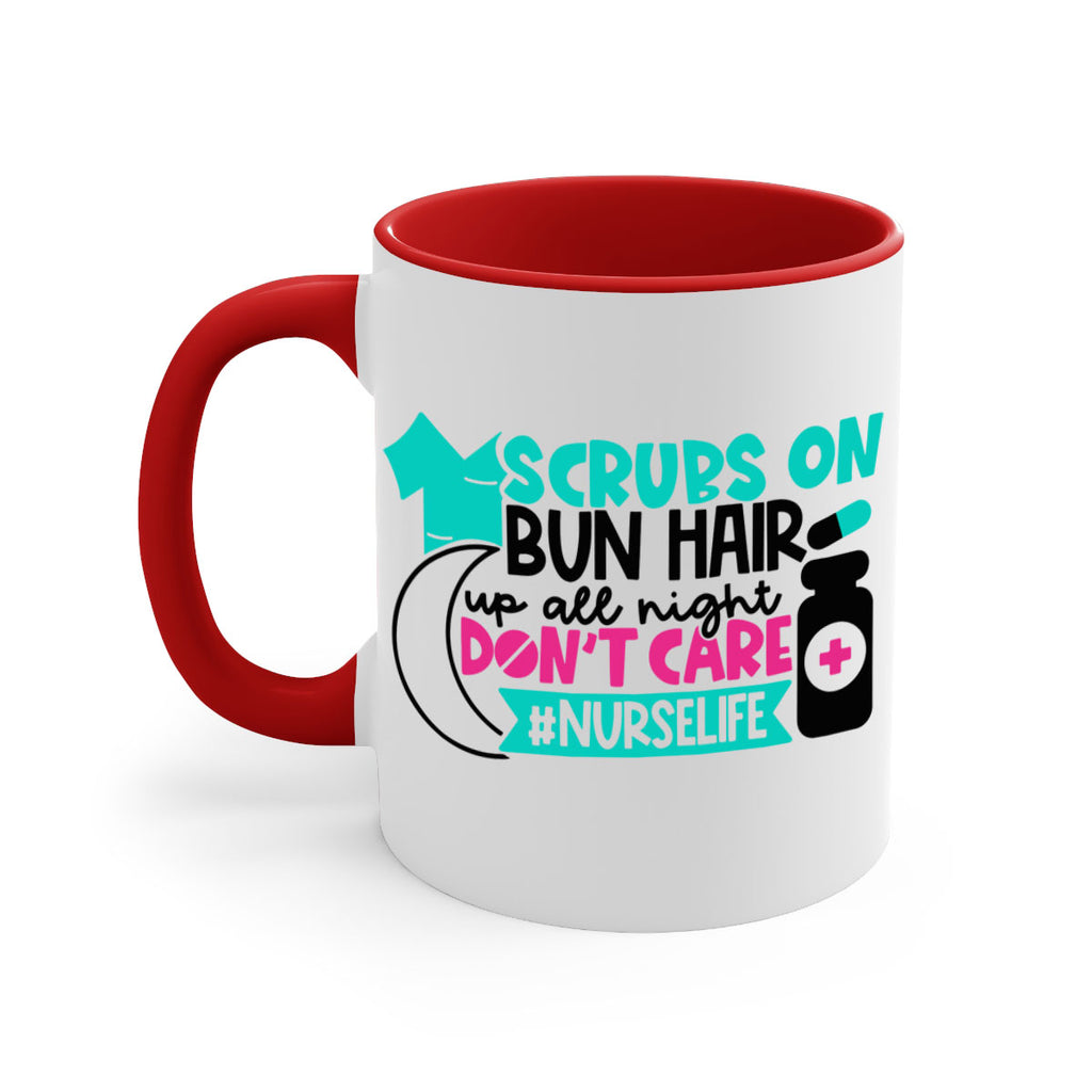 Scrubs On Bun Hair Up All Night Dont Care Nurselife Style Style 42#- nurse-Mug / Coffee Cup