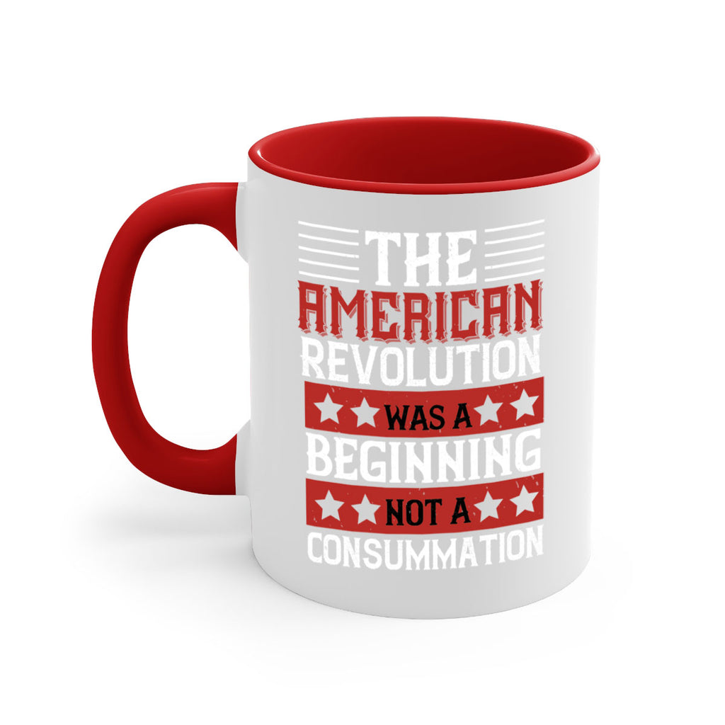 The American Revolution was a beginning not a consummation Style 191#- 4th Of July-Mug / Coffee Cup
