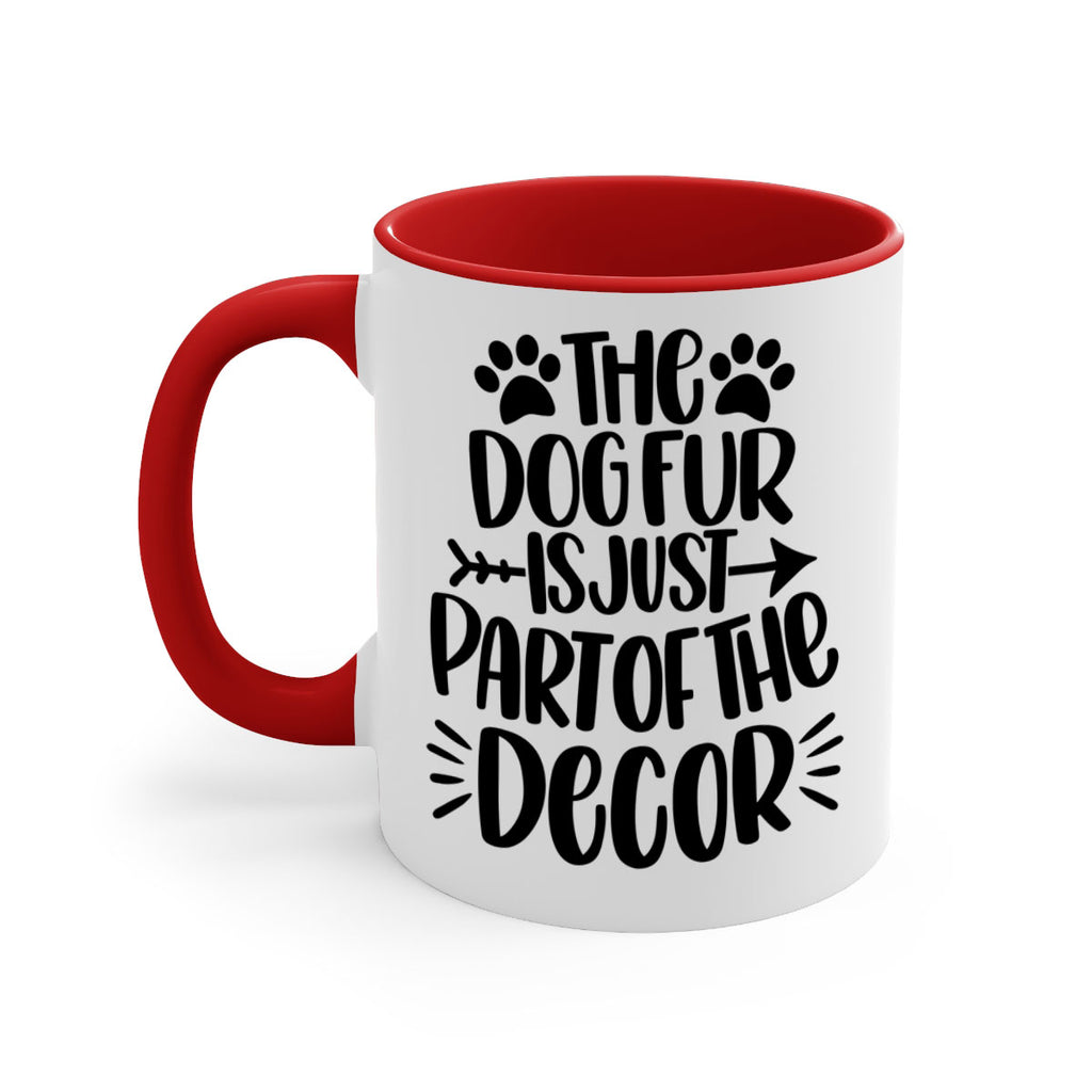 The Dog Fur Is Just Part Of The Decor Style 8#- Dog-Mug / Coffee Cup