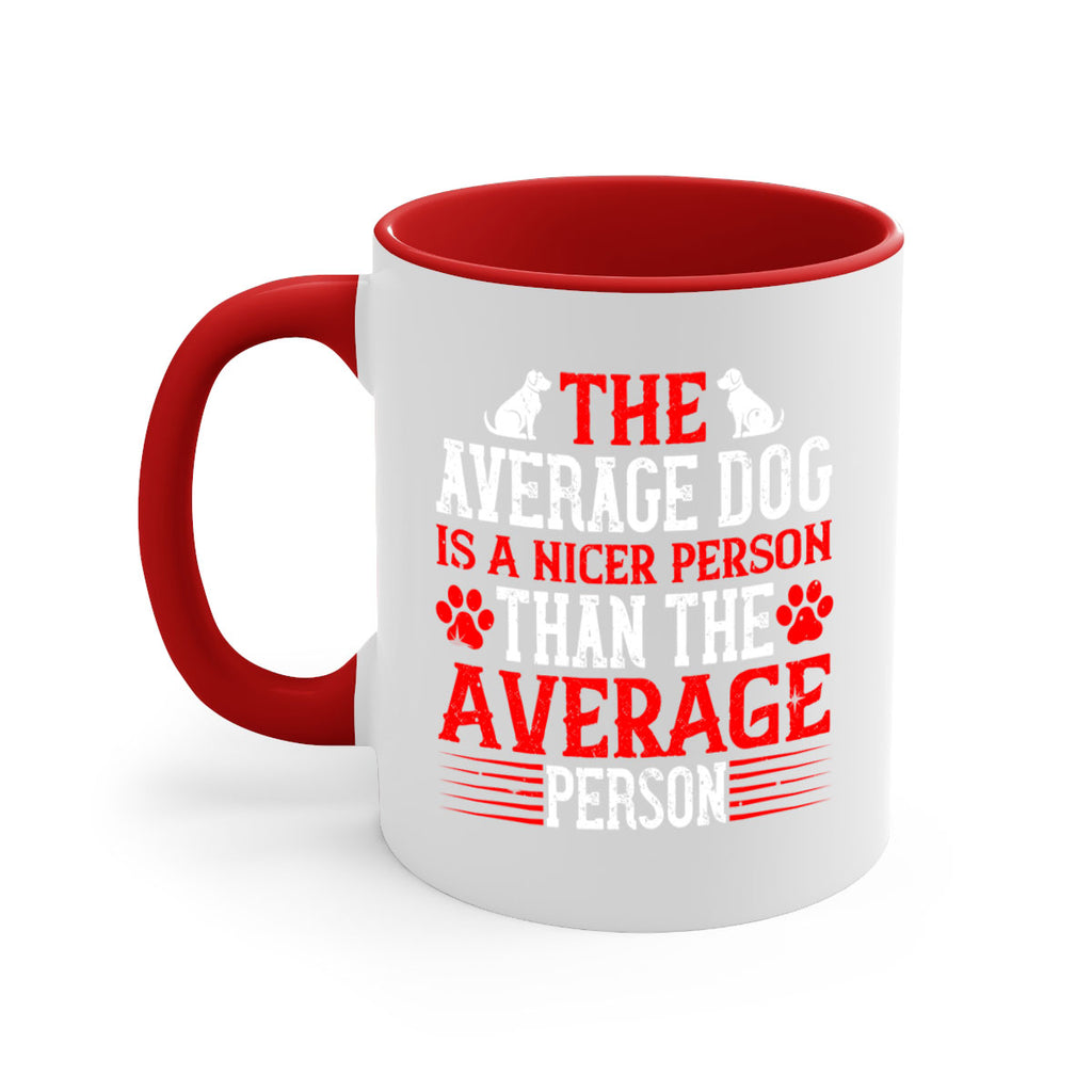 The average dog is a nicer person than the average person Style 166#- Dog-Mug / Coffee Cup
